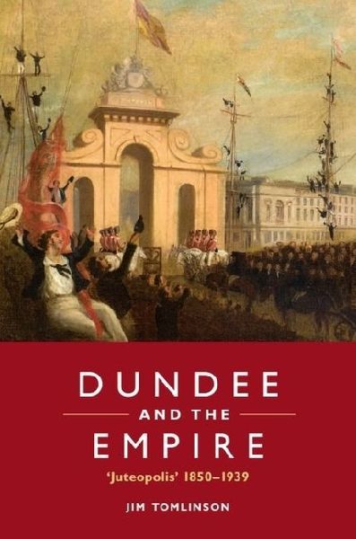 Dundee and the Empire: Juteopolis 1850-1939