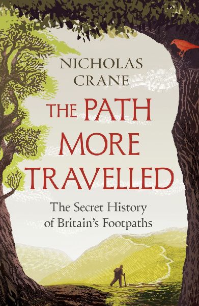 The Path More Travelled: The Secret History of Britains Footpaths- This book will literally expand your horizons Michael Palin