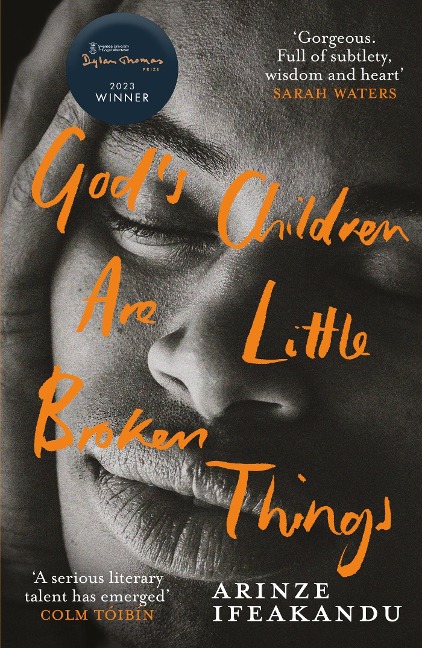Gods Children Are Little Broken Things: Winner of the 2023 Dylan Thomas Prize