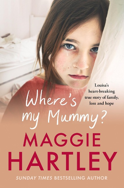 Wheres My Mummy?: Louisas heart-breaking true story of family, loss and hope