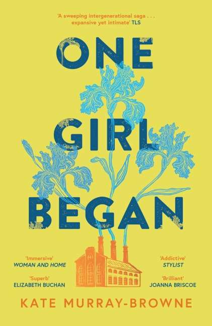 One Girl Began: An immersive and riveting story of three women, one building, and a century of change, for fans of Kate Atkinson and Maggie OFarrell