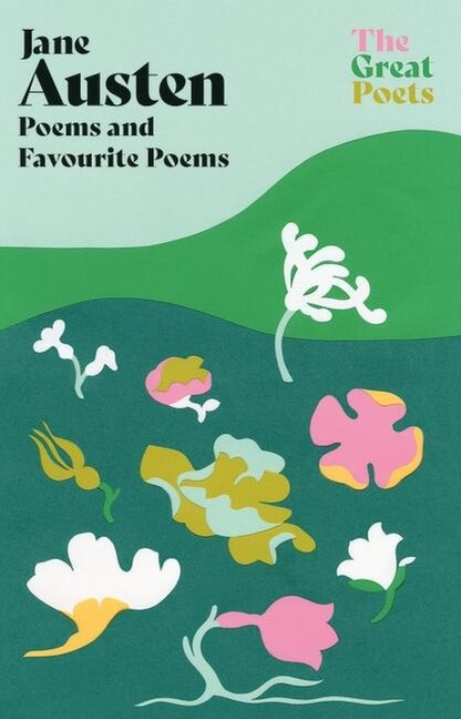 Jane Austen: Poems both inspiring and witty from the author of Pride and Prejudice and Emma