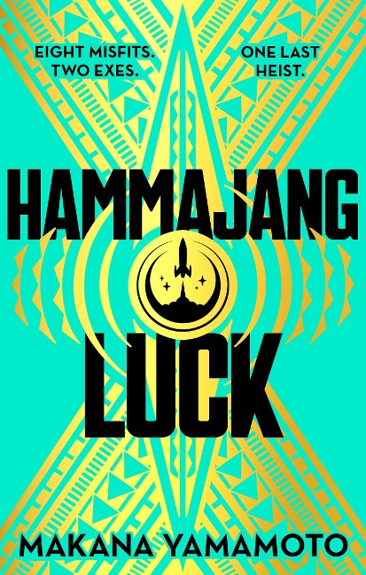 Hammajang Luck: Oceans 8 meets sci-fi in this devilishly funny and romantic heist adventure debut