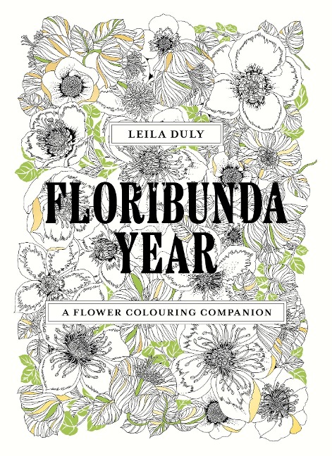 Floribunda Year: A Flower Colouring Companion