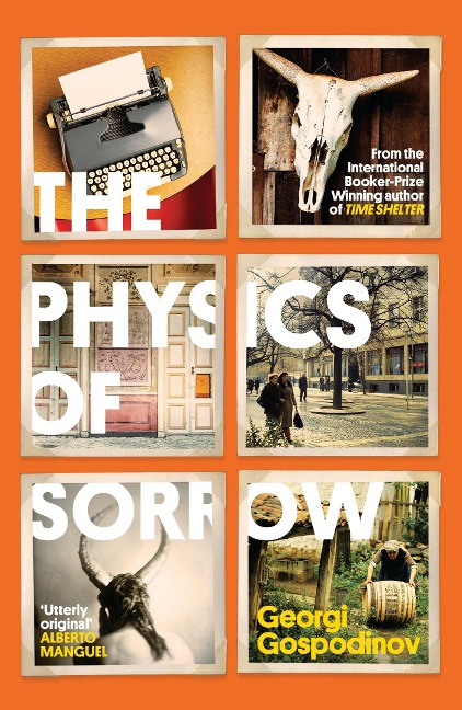 The Physics of Sorrow: From the International Booker Prize-winning author of Time Shelter