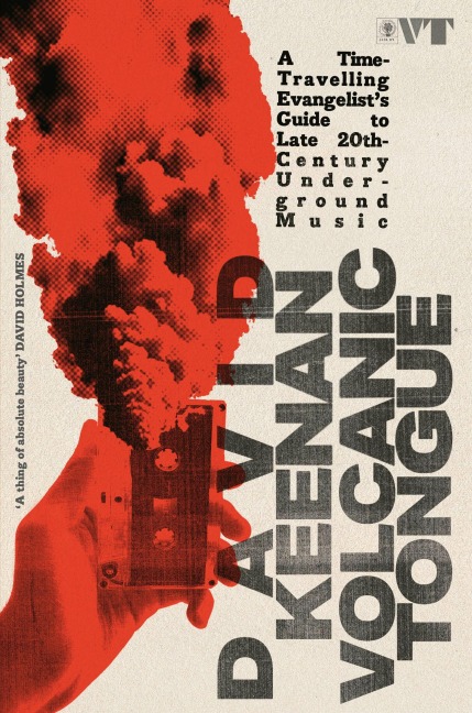 Volcanic Tongue: A Time-Travelling Evangelist's Guide to Late 20th-Century Underground Music