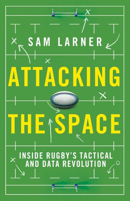 Attacking the Space: Inside Rugbys Tactical and Data Revolution - Illuminating Eddie Jones