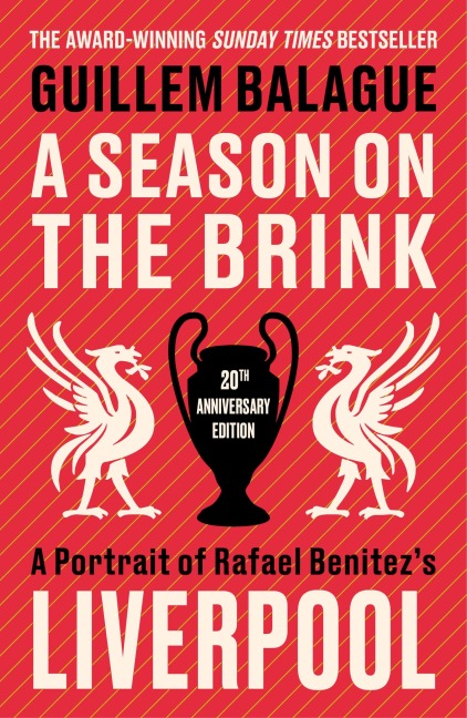 A Season on the Brink: A Portrait of Rafa Benitezs Liverpool - 20th Anniversary Edition With A New Foreword From Rafa Benitez