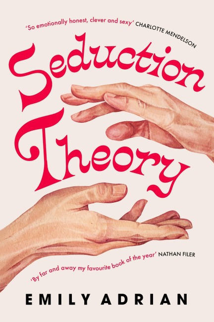 Seduction Theory: The smart, funny, delicious campus novel that everyone is talking about