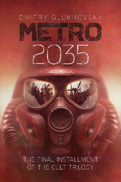 Metro 2035: The third darkly thrilling book in the METRO series and inspiration behind the bestselling METRO video game franchise