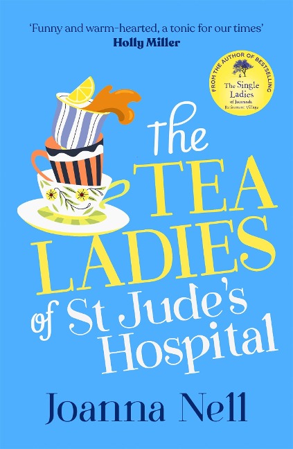 The Tea Ladies of St Judes Hospital: A completely uplifting and hilarious novel of friendship and community spirit to warm your heart