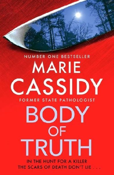 Body of Truth: The unmissable debut crime thriller from Irelands former state pathologist & bestselling author of Beyond the Tape