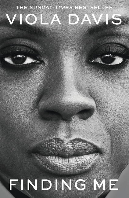 Finding Me: The moving and deeply personal memoir from Viola Davis, an instant no.1 Sunday Times bestseller