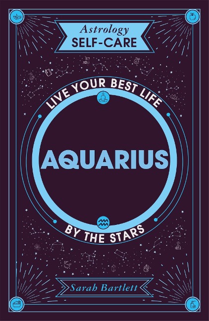 Astrology Self-Care: Aquarius: Live Your Best Life by the Stars