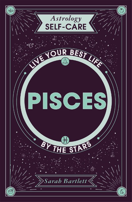 Astrology Self-Care: Pisces: Live Your Best Life by the Stars
