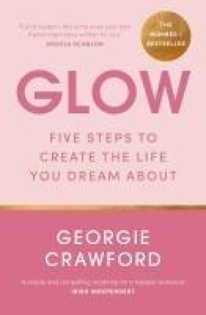 Glow: Five Steps to Create the Life You Dream about