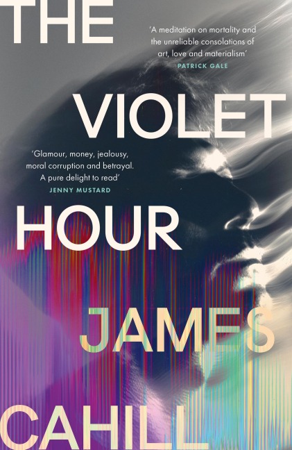 The Violet Hour: An utterly gripping story of love, art, ambition and lies