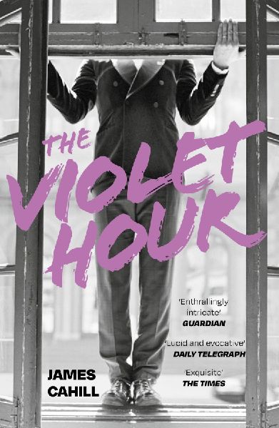 The Violet Hour: An utterly gripping story of love, art, ambition and lies