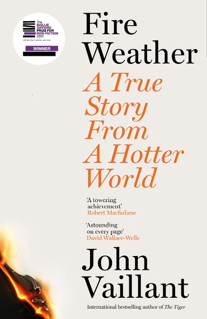 Fire Weather: A True Story from a Hotter World - Winner of the Baillie Gifford Prize for Non-Fiction