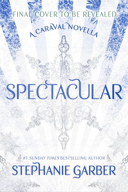 Spectacular: The gorgeously illustrated novella in the globally bestselling and magical Caraval series