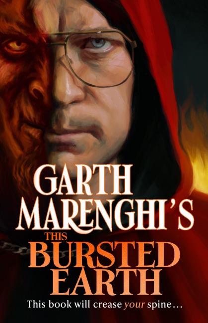 Garth Marenghis This Bursted Earth: the third volume in his SUNDAY TIMES bestselling TerrorTome series