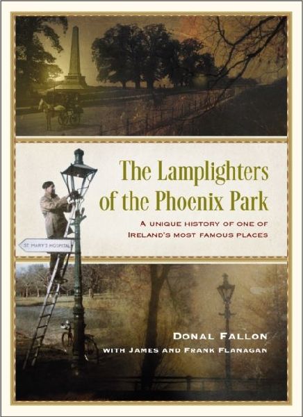 The Lamplighters of the Phoenix Park: A unique history of one of Irelands most famous places