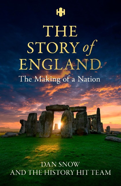History Hit Story of England: The entertaining and enthralling guide to English history from Dan Snow the creators of History Hit - perfect for all history lovers
