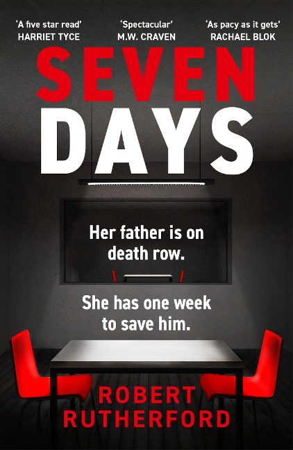 Seven Days: the instant Sunday Times bestseller: a gripping, high-octane crime thriller for 2024 - can Alice save her father from death row?