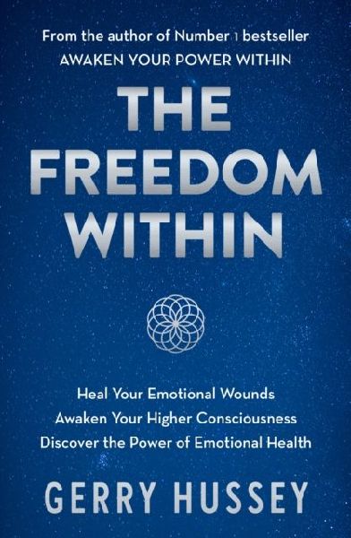 The Freedom Within: Heal Your Emotional Wounds. Awaken Your Higher Consciousness. Discover the Power of Emotional Health.