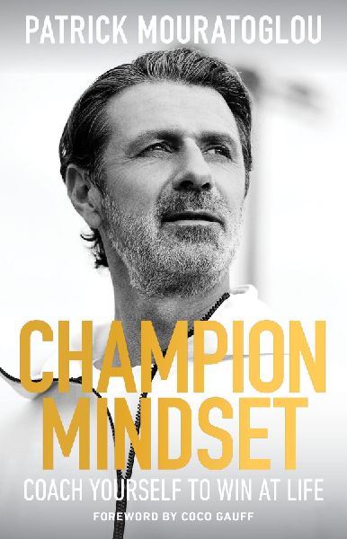 Champion Mindset: The ultimate guide to success from Serena Williams's tennis coach - with a foreword by Coco Gauff