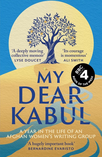 My Dear Kabul: The extraordinary diary of an Afghan women's writing group during the fall of Kabul,  as heard on R4's Book of the Week