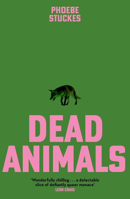 Dead Animals: A brilliant, chilling, furious novel. Real, relatable, and unputdownable Rachel Long