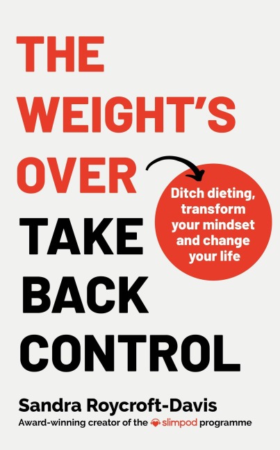 The Weights Over - Take Back Control: Break free from dieting, transform your mindset and change your life. The Top 5 Sunday Times Bestseller 2025