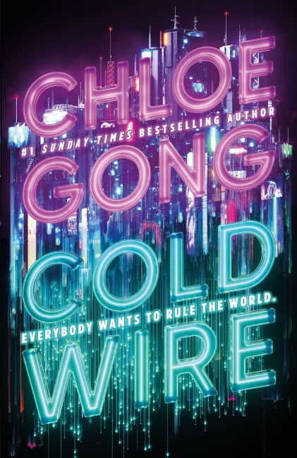 Coldwire: the start of a thrilling new dystopian series from the SUNDAY TIMES bestselling author of IMMORTAL LONGINGS