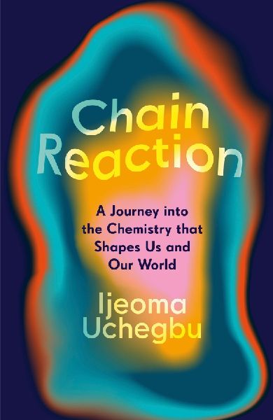 Chain Reaction: The Wondrous Chemistry of Everyday Life