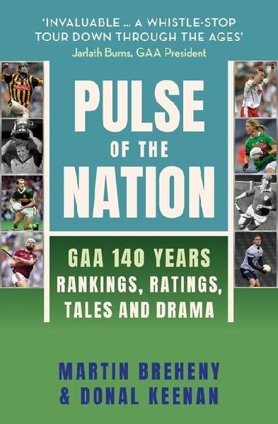 Pulse of the Nation: GAA 140 Years - Rankings, Ratings, Tales and Drama