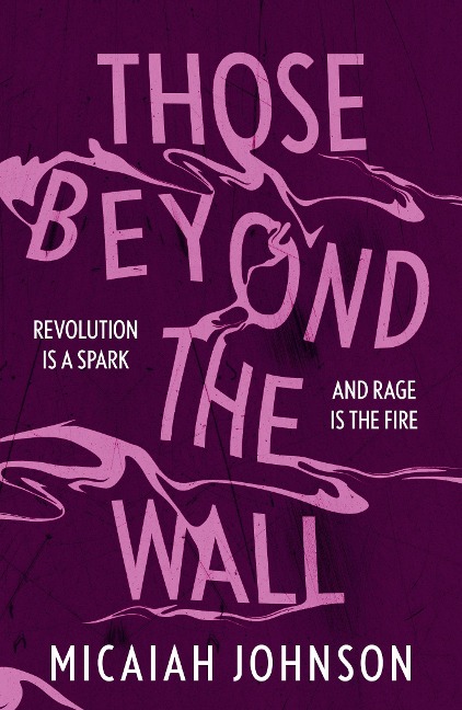 Those Beyond the Wall: The gripping new novel from a Sunday Times bestselling author, shortlisted for the 2024 Ursula K. Le Guin Prize for Fiction
