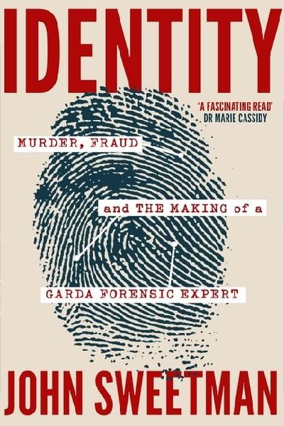 Identity: Murder, Fraud and the Making of a Garda Forensic Expert