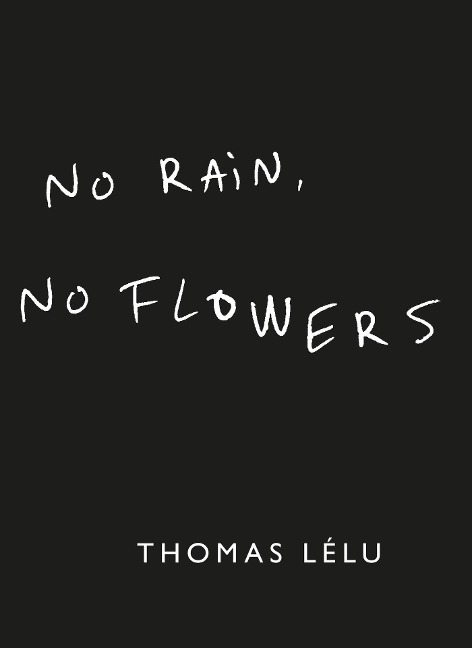 No Rain, No Flowers: The iconic viral biro notes from Thomas Lélu