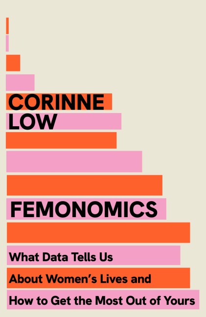 Femonomics: The Life-Changing, Data-Driven Guide to Making Better Choices at Home and at Work