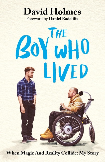 The Boy Who Lived: The honest and moving memoir from Harry Potters stunt double, with a foreword by Daniel Radcliffe