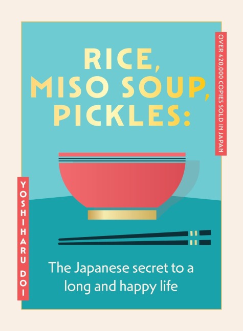 Rice, Miso Soup, Pickles: The Japanese secret to a long and happy life