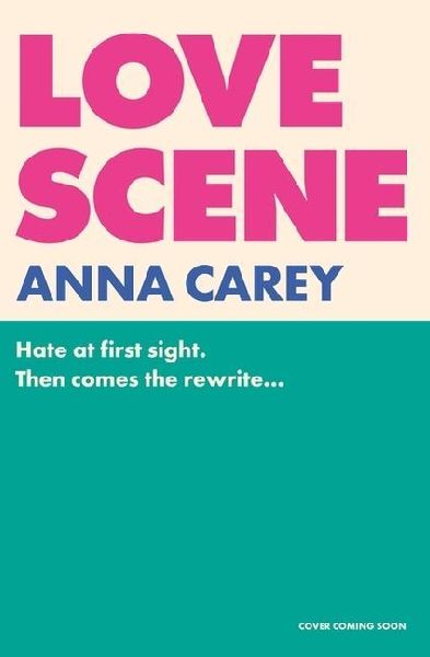 Love Scene: A hot hate-at-first-sight, forced-proximity romantic comedy from the author of Our Song