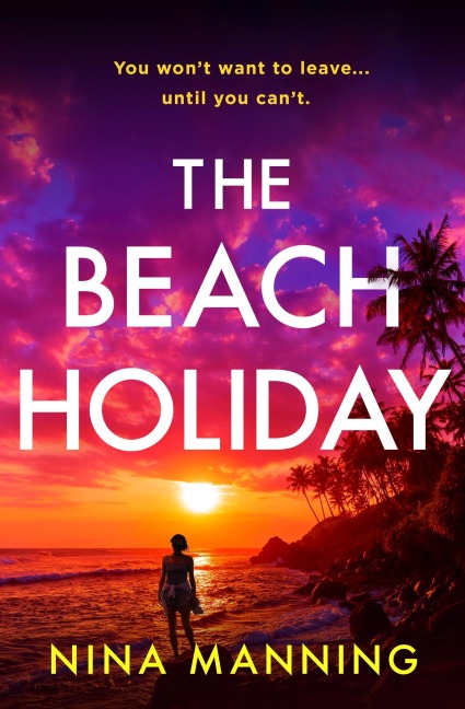 The Beach Holiday: An utterly gripping psychological thriller with a heart stopping twist for 2025