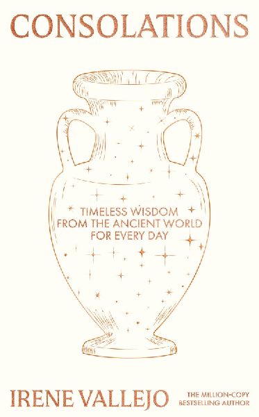 Consolations: Timeless Wisdom from the Ancient World for Every Day