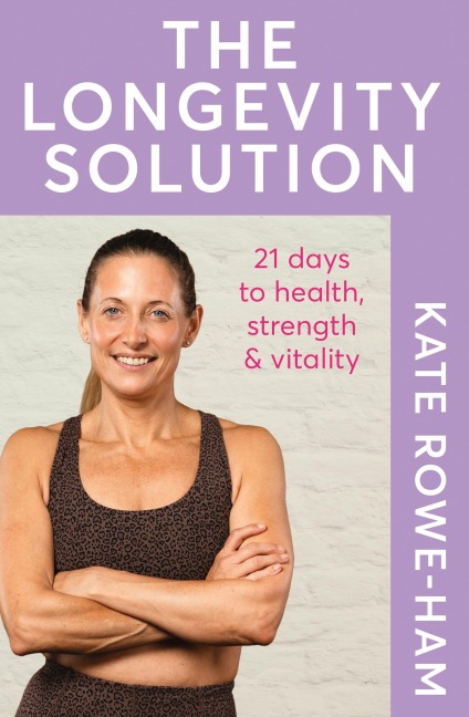 The Longevity Solution: 21 days to health, strength & vitality