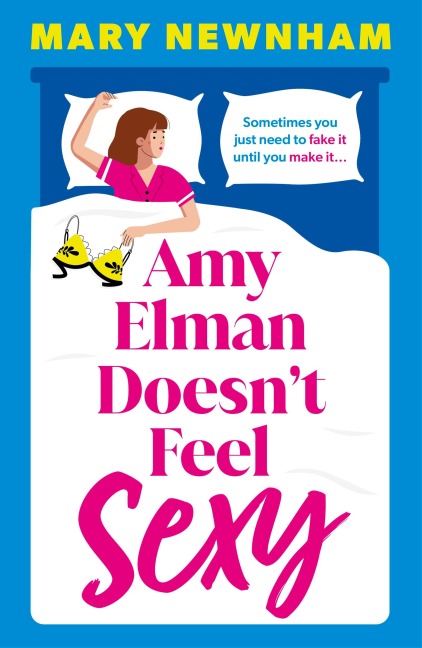 Amy Elman Doesn't Feel Sexy: Meet the next Bridget Jones in this utterly hilarious and laugh-out-loud women's fiction debut novel