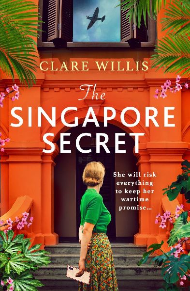 The Singapore Secret: An absolutely gripping and heart-breaking WWII historical novel of love in the face of war
