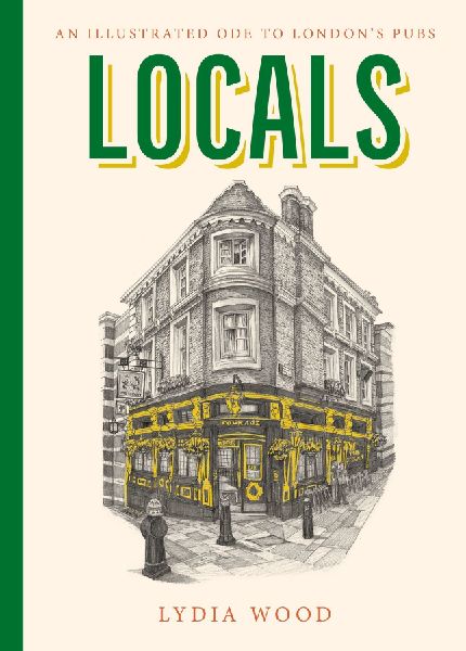 Locals: An Illustrated Ode to London's Pubs