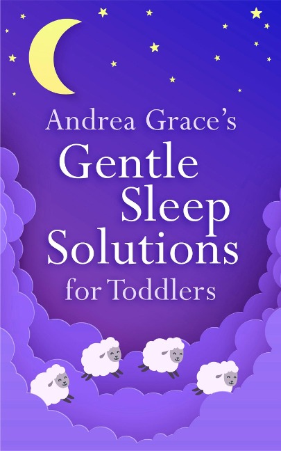 Andrea Graces Gentle Sleep Solutions for Toddlers